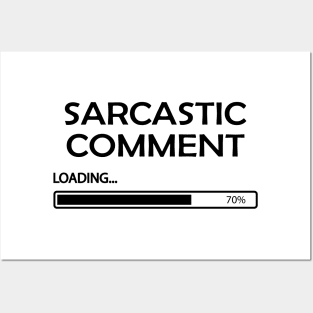 Sarcastic Comments Loading Posters and Art